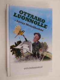 Ottaako luonnolle - kysyy Metsäheikki