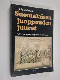 Suomalaisen juoppouden juuret : viinanpoltto vapaudenaikana