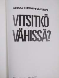 Vitsitkö vähissä