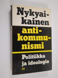 Nykyaikainen antikommunismi : Politiikka ja ideologia