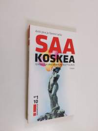 Saa koskea : 10 konstia väkevämpään kulttuuriin