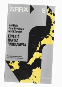 Ei vettä rantaa rakkaampaaKirjaHaila, Yrjö , 1947- ; Saraste, Matti  ; Ryynänen, Timo Weilin + Göös 1971 Puunjalostusteollisuus vesistöjemme pilaajana.