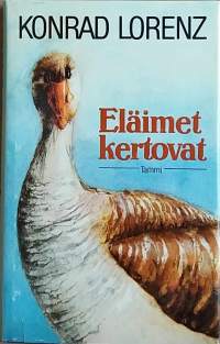 Eläimet kertovat - Eläinten käyttäytyminen tiedemiehen tulkitsemana. (Etologia, eläintiede, eläinpsykologia)