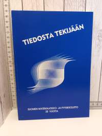 Tiedosta tekijään, Suomen Matemaatikko- ja Fyysikkoliitto 30 vuotta