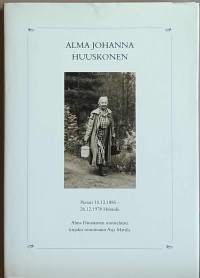 Alma Johanna Huuskonen - Pietari 10.12.1885 - 26.12.1978 Helsinki. (Muistelmat, perhehistoriikki, Karjala)