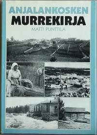 Anjalankosken murrekirja - Kotiseudun murrekirjoja 9. (Lingvistiikka, kielitiede, entisajan elämänmuoto, paikallishistoria, kansankieli, uskomukset, naapurihuumori)