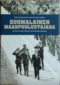 Suomalainen maanpuolustajana : kenraali Jaakko Valtasen kirjoituksia ja puheita. (Sotahistoria, maanpuolustus, asevelvollisuus, veteraanit)