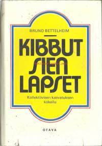 Kibbutsien lapset : kollektiivisen kasvatuksen kokeilu / Bruno Bettelheim ; suom. Leena Lehto.