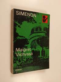Maigret Vichyssä : Komisario Maigret&#039;n tutkimuksia