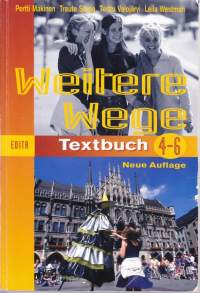 Weitere Wege, Textbuch Kurse 4-6;  Übungen Kurse 4-6. Saksan kielen lukiokurssi 4-6. 2005