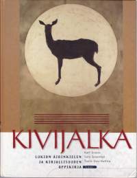 Kivijalka.  Lukion äidinkielen ja kirjallisuuden oppikirja sekä tehtäviä ja aineistoja harjoituskirja. 2002-04