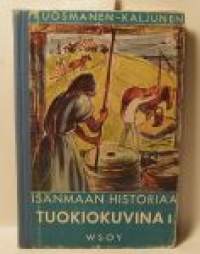 Isänmaa  historiaa tuokiokuvina  Suomen historian lukemisto
