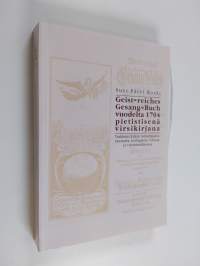 Geist-reiches Gesang-Buch vuodelta 1704 pietistisenä virsikirjana : tutkimus kirjan toimittajasta, taustasta, teologiasta, virsistä ja virsirunoilijoista (signeer...