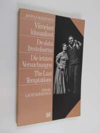 Viimeiset kiusaukset : kaksinäytöksinen ooppera (14 kohtausta) = De sista frestelserna : opera i två akter (14 scener) = The last temptations : opera in two acts ...