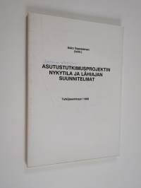 Asutustutkimusprojektin nykytila ja lähiajan suunnitelmat : Jyväskylän yliopistossa maaliskuussa 1989 pidetyn tutkijaseminaarin esitelmät