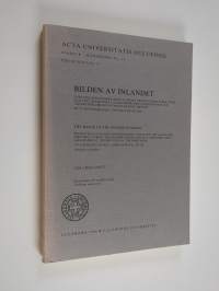 Bilden av inlandet : i den finlandssvenska skönlitterära prosan under ryska tiden och i det realistiska landskapsmåleriet jämförd med den geografiska bilden av mo...