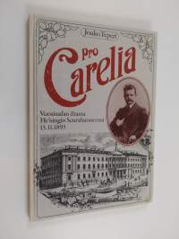 Pro Carelia : vuosisadan iltama Helsingin Seurahuoneessa 13.11.1893