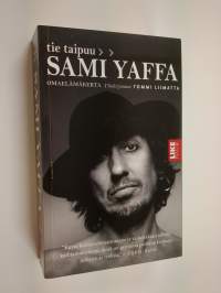 Sami Yaffa : tie taipuu : omaelämäkerta