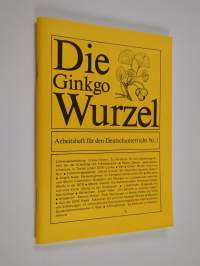 Die Ginkgo Wurzel : Arbeitscheft für den Deutschunterricht nr. 3