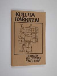 Kuluta harkiten : tietoisen kuluttajan taskuopas