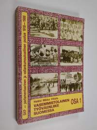 Vasemmistolainen työväenliike Suomessa 1 : SKP - parlamentaarinen ja vallankumouksellinen puolue 1918-1988