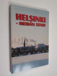 Helsinki - meidän stadi : sosialidemokraatit kirjoittavat tulevaisuudesta