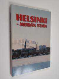 Helsinki - meidän stadi : sosialidemokraatit kirjoittavat tulevaisuudesta