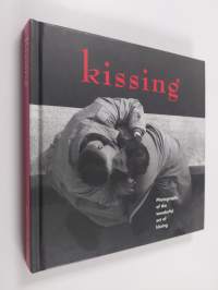 Kissing - Photographs of the Wonderful Act of Kissing