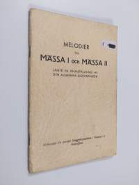 Melodier till mässa I och mässa II antagna av Finlands nionde allmänna kyrkomöte år 1923 - Jämte en framställning av den allmänna gudstjänsten
