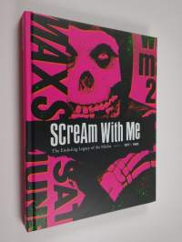 Scream With Me: The Enduring Legacy of the Misfits. 1977-1983