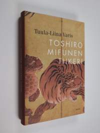 Toshiro Mifunen tiikeri : novelleja