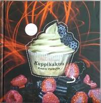 Kuppikakun kaksi puolta: suolaiset &amp; makeat. (Leivonta, makupalat)