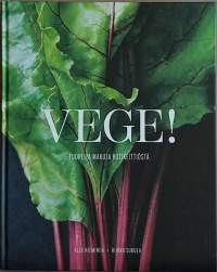 Vege! Tuoreita makuja kotikeittiöstä. (Kasvisruoat, vegetaristi)