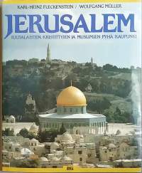 Jerusalem juutalaisten, kristittyjen ja muslimien pyhä kaupunki. (Kaupunkihistoria, uskontojen kaupunki)