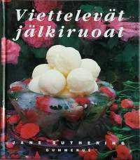 Viettelevät jälkiruoat. (Ruoka, kotitalous)