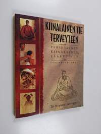 Kiinalainen tie terveyteen : Perinteinen kiinalainen lääketiede - Itsehoito-opas