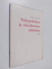 Nykypolitiikan ja -yhteiskunnan näköaloja