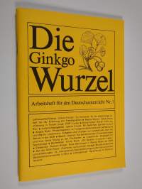 Die Ginkgo Wurzel : Arbeitscheft für den Deutschunterricht nr. 3