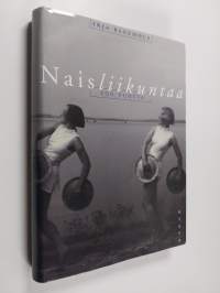 Naisliikuntaa 100 vuotta : Suomen naisten liikuntakasvatusliitto 1896-1994, Suomen voimistelu- ja liikuntaseurat SVOLI ry - Finlands gymnastikföreningar FGF rf 1995-