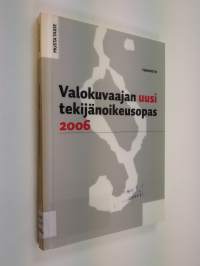 Valokuvaajan uusi tekijänoikeusopas 2006