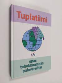 Tuplatiimi : opas tehokkaampiin palavereihin