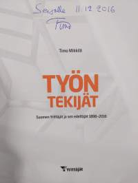 Työn tekijät : Suomen Yrittäjät ja sen edeltäjät 1898-2016 (signeerattu, tekijän omiste)