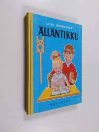 Älläntikku : lukemis- ja kirjoitustehtäviä käytettäviksi kansakoulun I-III luokilla sekä lukemisen ja kirjoituksen tuki- ja erityisopetuksessa