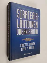 Strategialähtöinen organisaatio : tehokkaan strategiaprosessin toteutus