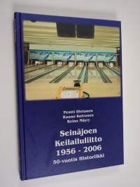 Seinäjoen keilailuliiton 50-vuotishistoriikki : Seinäjoen keilailuliitto 1956-2006 (signeerattu, tekijän omiste)