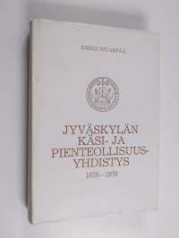 Jyväskylän käsi- ja pienteollisuusyhdistys 1878-1978