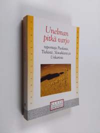 Unelman pitkä varjo : raportteja Puolasta, Tsekistä, Slovakiasta ja Unkarista