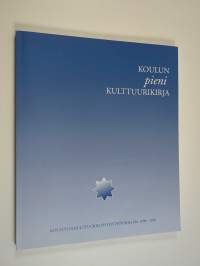 Koulun pieni kulttuurikirja : koulun ja kulttuurin yhteistyöohjelma 1998 - 2001