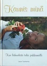 Kaunis minä - Kun laihuudesta tulee pakkomielle.  (Terveys, henkinen hyvinvointi, elämänhallinta, anoreksia)