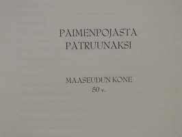 Paimenpojasta patruunaksi - Maaseudun kone 50 v.